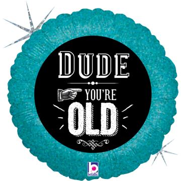 Ballon alu - Dude you're Old